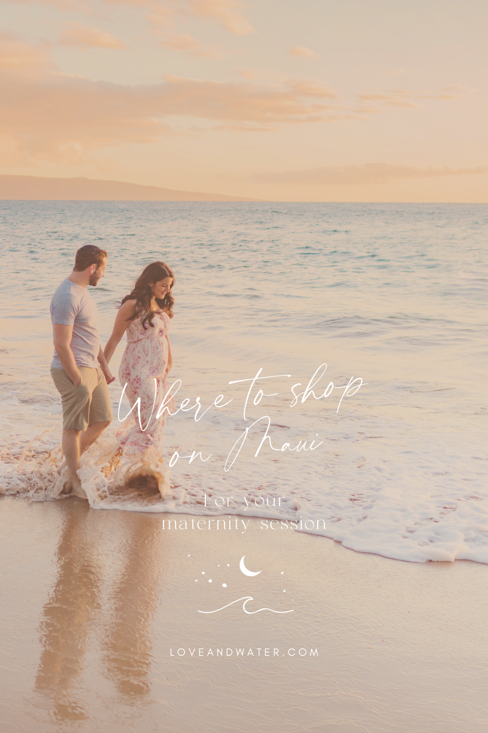 Where to shop on Maui for your maternity session with Love + Water