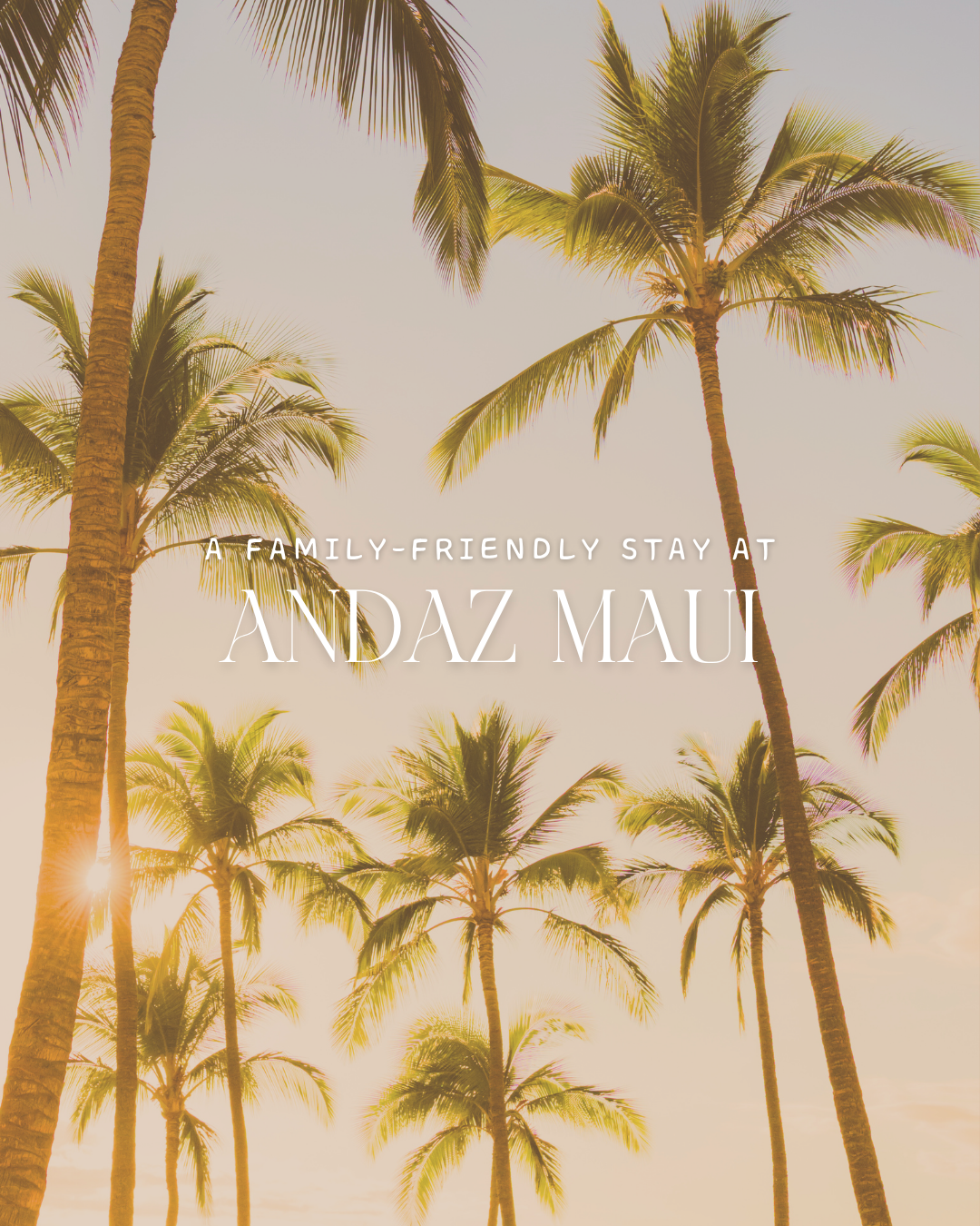 Pinterest graphic for a family friendly stay at Andaz Maui at Wailea Resort